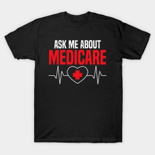 Ask Me About Medicare for a Funny Insurance Broker T-Shirt